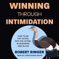 Winning through Intimidation : How to Be the Victor, Not the Victim, in Business and in Life