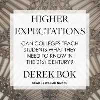 Higher Expectations : Can Colleges Teach Students What They Need to Know in the 21st Century? （Library）