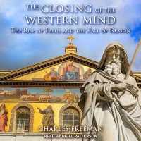 The Closing of the Western Mind Lib/E : The Rise of Faith and the Fall of Reason （Library）