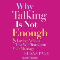Why Talking Is Not Enough : Eight Loving Actions That Will Transform Your Marriage