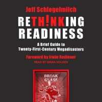 Rethinking Readiness : A Brief Guide to Twenty-First-Century Megadisasters （Library）