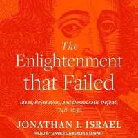 The Enlightenment That Failed : Ideas, Revolution, and Democratic Defeat, 1748-1830