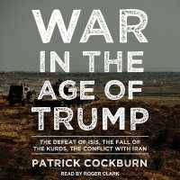 War in the Age of Trump : The Defeat of Isis, the Fall of the Kurds, the Conflict with Iran （Library）