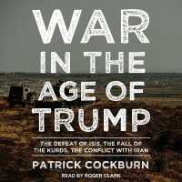 War in the Age of Trump : The Defeat of Isis, the Fall of the Kurds, the Conflict with Iran