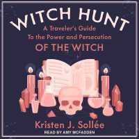Witch Hunt : A Traveler's Guide to the Power and Persecution of the Witch