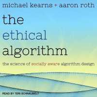 The Ethical Algorithm Lib/E : The Science of Socially Aware Algorithm Design （Library）