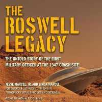 The Roswell Legacy : The Untold Story of the First Military Officer at the 1947 Crash Site