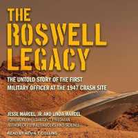 The Roswell Legacy : The Untold Story of the First Military Officer at the 1947 Crash Site