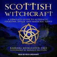 Scottish Witchcraft : A Complete Guide to Authentic Folklore, Spells, and Magickal Tools （Library）