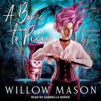 A Bone to Pixie Lib/E (Newborn Pixie Cozy Mystery Series Lib/e) （Library）