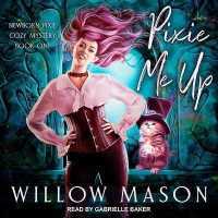 Pixie Me Up (Newborn Pixie Cozy Mystery Series Lib/e) （Library）