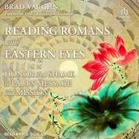 Reading Romans with Eastern Eyes : Honor and Shame in Paul's Message and Mission