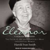 Eleanor : A Spiritual Biography: the Faith of the 20th Century's Most Influential Woman （Library）