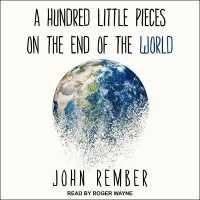 A Hundred Little Pieces on the End of the World Lib/E （Library）