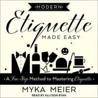 Modern Etiquette Made Easy : A Five-Step Method to Mastering Etiquette （Library）