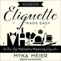 Modern Etiquette Made Easy : A Five-Step Method to Mastering Etiquette