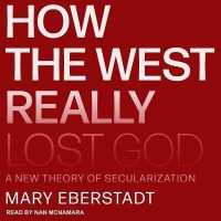 How the West Really Lost God : A New Theory of Secularization
