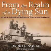 From the Realm of a Dying Sun : Volume 2: IV. Ss-Panzerkorps from Budapest to Vienna, December 1944-May 1945 （Library）