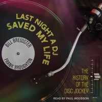 Last Night a DJ Saved My Life : The History of the Disc Jockey （Library）