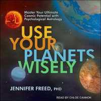 Use Your Planets Wisely Lib/E : Master Your Ultimate Cosmic Potential with Psychological Astrology
