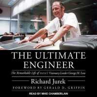 The Ultimate Engineer Lib/E : The Remarkable Life of Nasa's Visionary Leader George M. Low （Library）