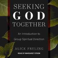 Seeking God Together : An Introduction to Group Spiritual Direction