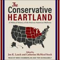 The Conservative Heartland Lib/E : A Political History of the Postwar American Midwest （Library）