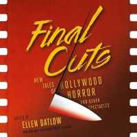 Final Cuts : New Tales of Hollywood Horror and Other Spectacles （Library）
