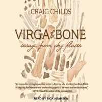 Virga & Bone : Essays from Dry Places