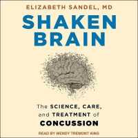 Shaken Brain : The Science, Care, and Treatment of Concussion （Library）
