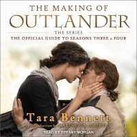 The Making of Outlander: the Series : The Official Guide to Seasons Three & Four