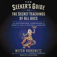 The Seeker's Guide to the Secret Teachings of All Ages : The Authorized Companion to Manly P. Hall's Esoteric Landmark