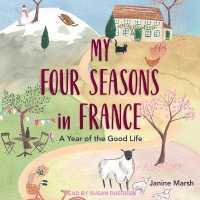 My Four Seasons in France : A Year of the Good Life