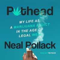 Pothead : My Life as a Marijuana Addict in the Age of Legal Weed （Library）