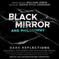 Black Mirror and Philosophy : Dark Reflections (Blackwell Philosophy and Pop Culture)