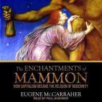 The Enchantments of Mammon Lib/E : How Capitalism Became the Religion of Modernity （Library）