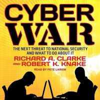 Cyber War : The Next Threat to National Security and What to Do about It （Library）
