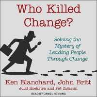Who Killed Change? : Solving the Mystery of Leading People through Change （Library）