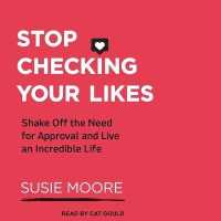 Stop Checking Your Likes : Shake Off the Need for Approval and Live an Incredible Life