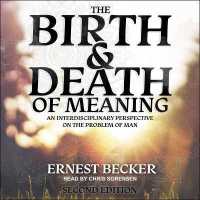The Birth and Death of Meaning : An Interdisciplinary Perspective on the Problem of Man; 2nd Edition