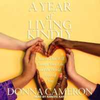 A Year of Living Kindly Lib/E : Choices That Will Change Your Life and the World around You （Library）
