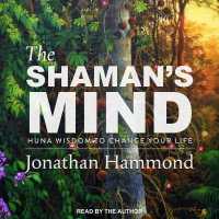 The Shaman's Mind Lib/E : Huna Wisdom to Change Your Life （Library）