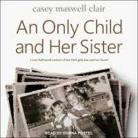 An Only Child and Her Sister Lib/E : A Memoir （Library）