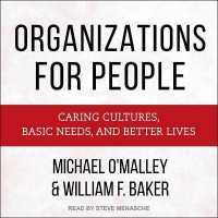 Organizations for People : Caring Cultures, Basic Needs, and Better Lives