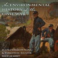 An Environmental History of the Civil War (Civil War America)