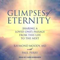Glimpses of Eternity : Sharing a Loved One's Passage from This Life to the Next