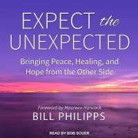 Expect the Unexpected : Bringing Peace, Healing, and Hope from the Other Side
