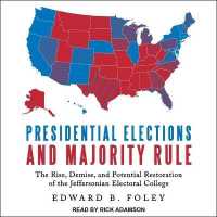 Presidential Elections and Majority Rule : The Rise, Demise, and Potential Restoration of the Jeffersonian Electoral College