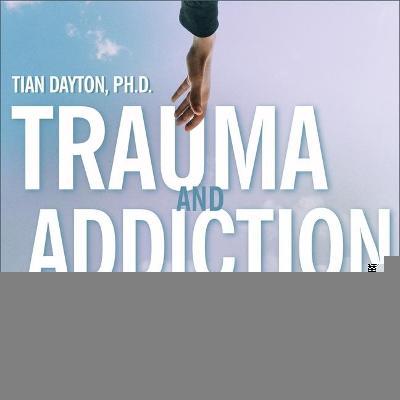 Trauma and Addiction : Ending the Cycle of Pain through Emotional Literacy