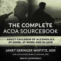 The Complete ACOA Sourcebook Lib/E : Adult Children of Alcoholics at Home, at Work and in Love （Library）